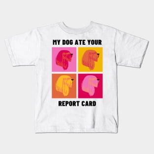 My Dog Ate Your Report Card Kids T-Shirt